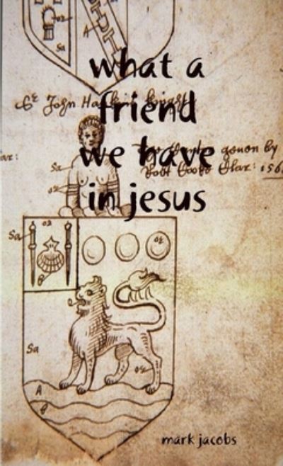 Cover for Mark Jacobs · What a Friend We Have in Jesus (Buch) (2011)