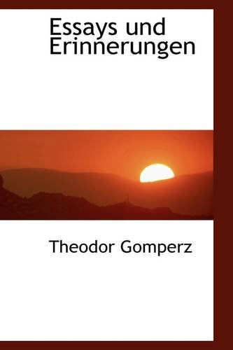 Cover for Theodor Gomperz · Essays Und Erinnerungen (Paperback Book) [German edition] (2009)