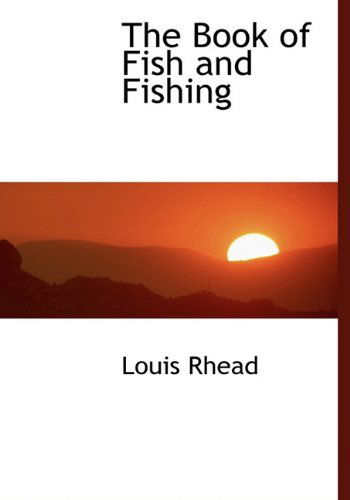 Cover for Louis Rhead · The Book of Fish and Fishing (Hardcover Book) (2009)