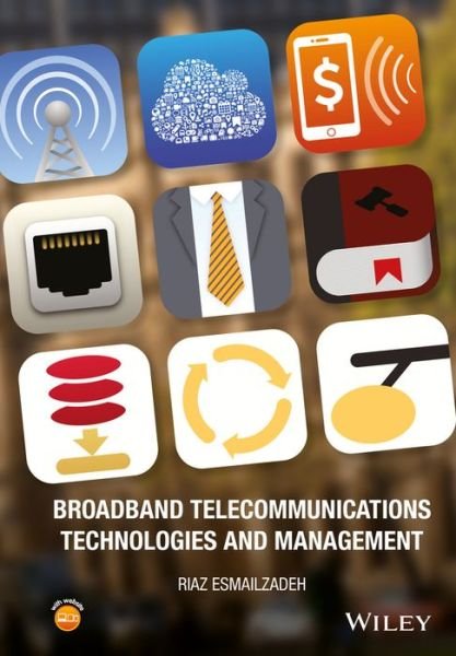 Cover for Esmailzadeh, Riaz (Keio University, Japan) · Broadband Telecommunications Technologies and Management (Hardcover Book) (2016)