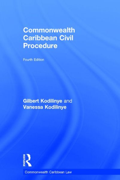 Cover for Kodilinye, Gilbert (University of the West Indies, Mona Campus, Jamaica) · Commonwealth Caribbean Civil Procedure - Commonwealth Caribbean Law (Hardcover Book) (2016)