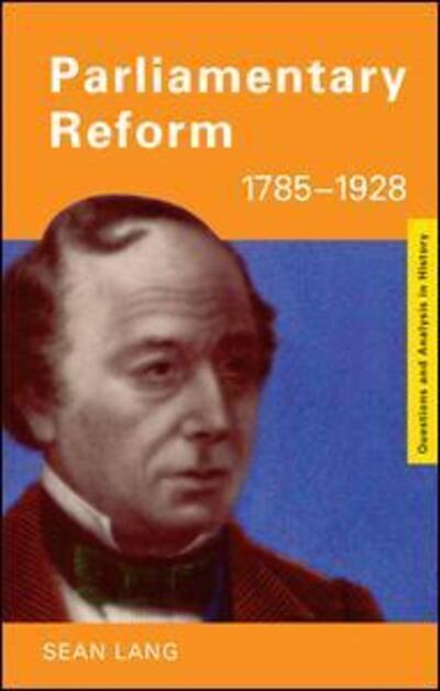 Cover for Sean Lang · Parliamentary Reform 1785-1928 - Questions and Analysis in History (Gebundenes Buch) (2015)