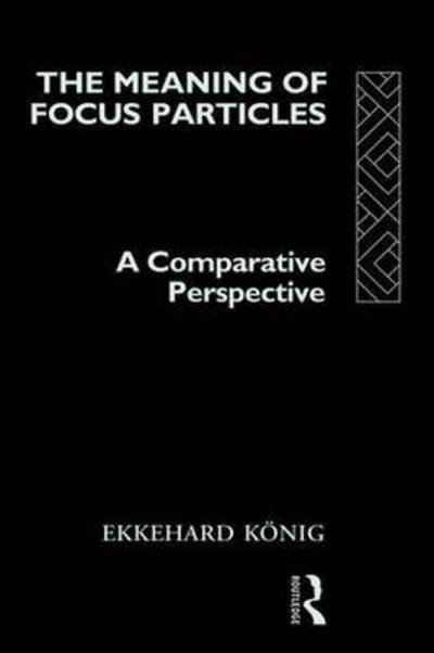 Cover for Ekkehard Konig · The Meaning of Focus Particles: A Comparative Perspective (Taschenbuch) (2016)