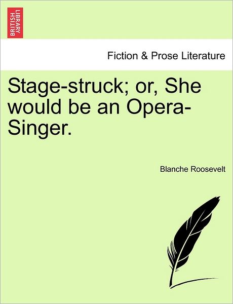 Cover for Blanche Roosevelt · Stage-struck; Or, She Would Be an Opera-singer. (Paperback Bog) (2011)