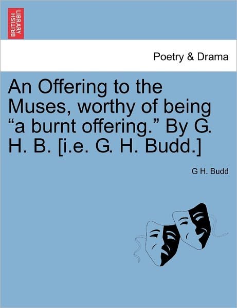 Cover for G H Budd · An Offering to the Muses, Worthy of Being (Paperback Bog) (2011)