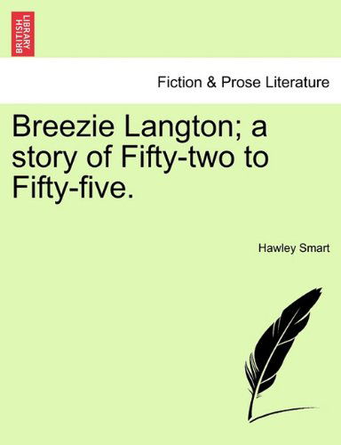Breezie Langton; a Story of Fifty-two to Fifty-five. - Hawley Smart - Bøger - British Library, Historical Print Editio - 9781241121624 - 1. februar 2011