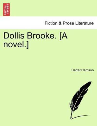 Cover for Carter Harrison · Dollis Brooke. [a Novel.] (Paperback Book) (2011)