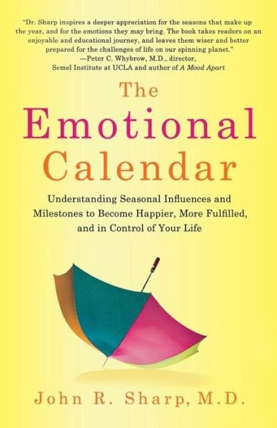 Cover for John R Sharp · The Emotional Calendar: Understanding Seasonal Influences and Milestones to Become Happier, More Fulfilled, and in Control of Your Life (Paperback Bog) (2011)