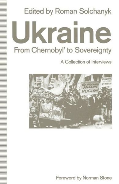 Ukraine: From Chernobyl' to Sovereignty: A Collection of Interviews - Ukraine - Books - Palgrave Macmillan - 9781349128624 - 1992