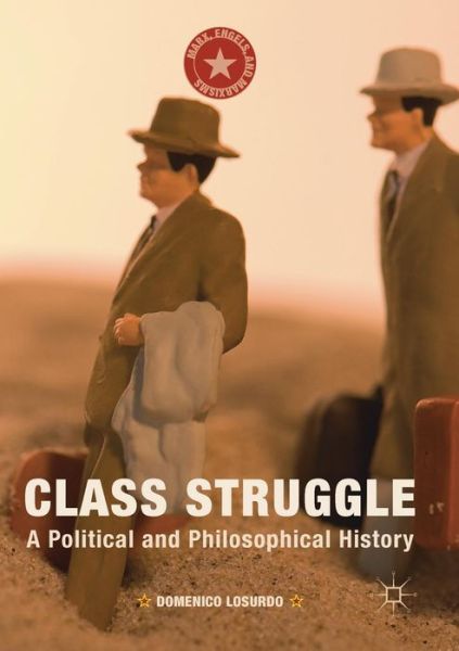 Cover for Domenico Losurdo · Class Struggle: A Political and Philosophical History - Marx, Engels, and Marxisms (Paperback Book) [1st ed. 2016 edition] (2018)