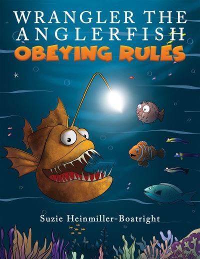 Cover for Suzie Heinmiller-Boatright · Wrangler the Anglerfish: Obeying Rules (Paperback Book) (2021)