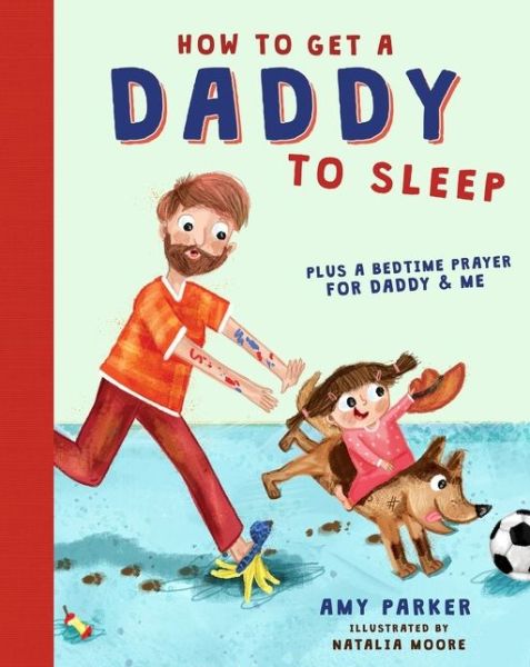 Cover for Amy Parker · How to Get a Daddy to Sleep (Hardcover Book) (2020)