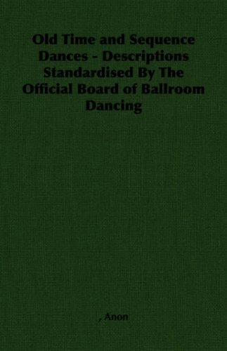 Cover for Anon · Old Time and Sequence Dances - Descriptions Standardised by the Official Board of Ballroom Dancing (Paperback Book) [2nd edition] (2007)
