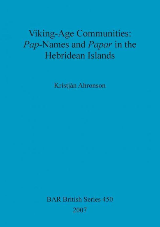 Cover for Kristjan Ahronson · Viking Age Communities: Pap-names and Papar in the Hebridean Islands (Bar Bs) (Pocketbok) (2007)