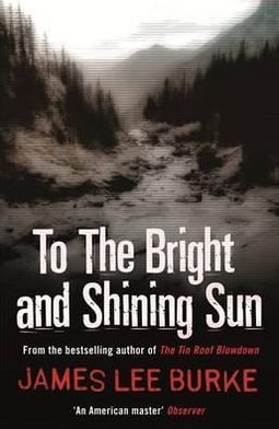 Cover for Burke, James Lee (Author) · To the Bright and Shining Sun (Paperback Bog) (2012)