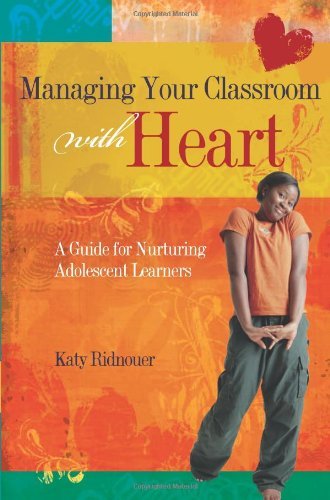 Cover for Katy Ridnouer · Managing Your Classroom with Heart: A Guide for Nurturing Adolescent Learners (Paperback Book) (2006)