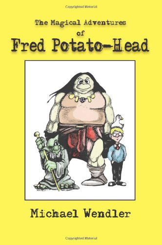 The Magical Adventures of Fred Potato-head - Michael Wendler - Bøger - AuthorHouse - 9781418402624 - 10. august 2004