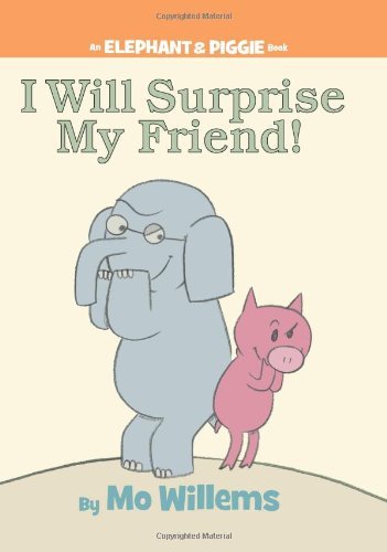 Cover for Mo Willems · I Will Surprise My Friend! (An Elephant and Piggie Book) (Innbunden bok) (2008)