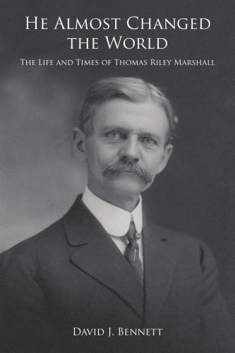 Cover for David Bennett · He Almost Changed the World: the Life and Times of Thomas Riley Marshall (Paperback Book) (2007)