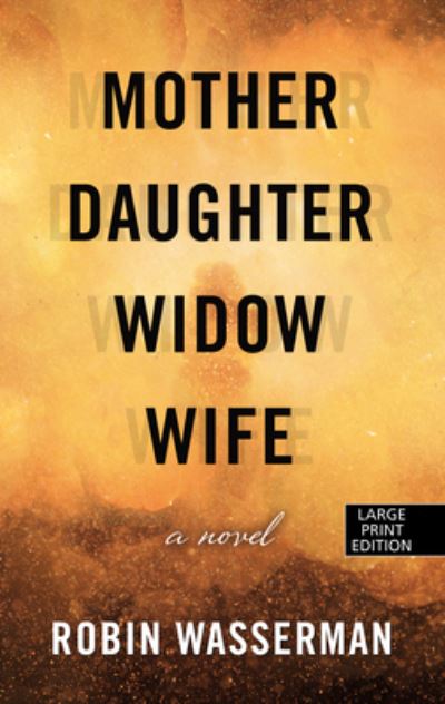 Cover for Robin Wasserman · Mother Daughter Widow Wife (Hardcover Book) (2020)