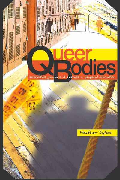 Cover for Heather Sykes · Queer Bodies: Sexualities, Genders, and Fatness in Physical Education - Complicated Conversation (Hardcover Book) [New edition] (2010)