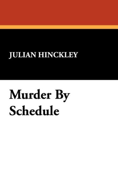 Murder by Schedule - Julian Hinckley - Livres - Wildside Press - 9781434453624 - 18 octobre 2024