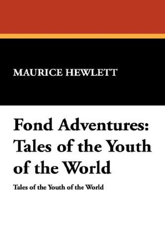 Cover for Maurice Hewlett · Fond Adventures: Tales of the Youth of the World (Paperback Book) (2024)