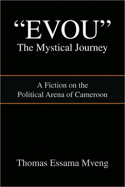 Cover for Thomas Essama Mveng · ''evou'' the Mystical Journey: a Fiction on the Political Arena of Cameroon (Paperback Book) (2008)
