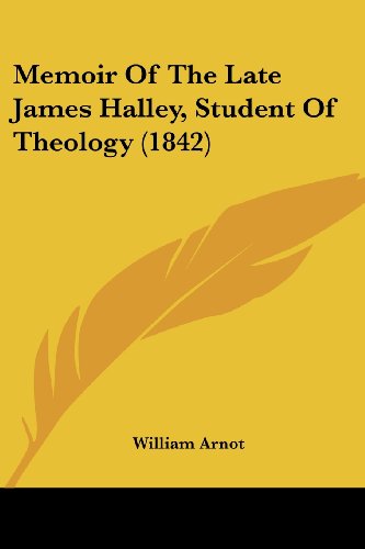 Cover for William Arnot · Memoir of the Late James Halley, Student of Theology (1842) (Paperback Book) (2008)