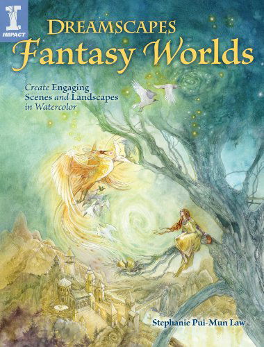 Cover for Stephanie Pui-Mun Law · Dreamscapes Fantasy Worlds: Create Engaging Scenes and Landscapes in Watercolor (Paperback Book) (2014)