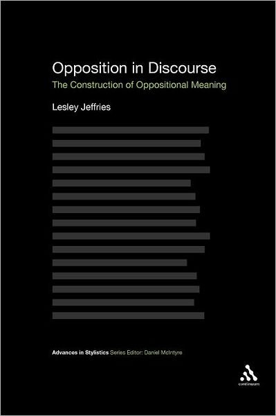 Cover for Lesley Jeffries · Opposition in Discourse: the Construction of Oppositional Meaning (Advances in Stylistics) (Paperback Book) (2012)