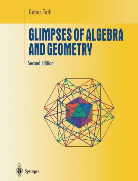 Cover for Gabor Toth · Glimpses of Algebra and Geometry - Undergraduate Texts in Mathematics (Paperback Book) [Softcover Reprint of the Original 2nd Ed. 2002 edition] (2011)