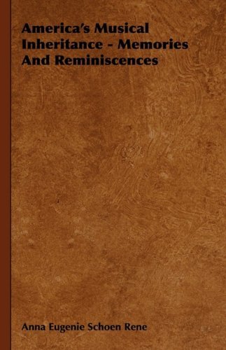 Cover for Anna Eugenie Schoen Rene · America's Musical Inheritance - Memories and Reminiscences (Hardcover Book) (2008)