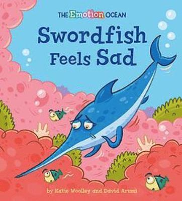 Cover for Katie Woolley · The Emotion Ocean: Swordfish Feels Sad - The Emotion Ocean (Paperback Book) (2022)