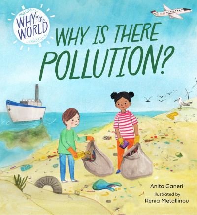Cover for Anita Ganeri · Why in the World: Why is there Pollution? - Why in the World (Gebundenes Buch) (2024)