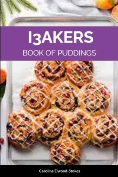 Cover for Caroline Elwood-Stokes · I3AKERS Book of Puddings (Bog) (2023)