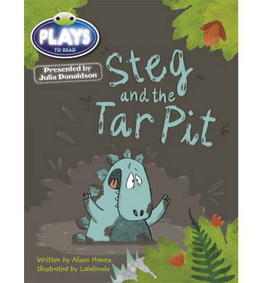 Cover for Alison Hawes · Julia Donaldson Plays Blue (KS1)/1B Steg and the Tar Pit 6-pack - BUG CLUB (Bog) (2013)