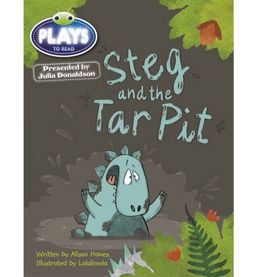 Cover for Alison Hawes · Julia Donaldson Plays Blue (KS1)/1B Steg and the Tar Pit 6-pack - BUG CLUB (Bok) (2013)