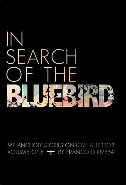 Cover for Franco D\'rivera · In Search of the Bluebird: Melancholy Stories on Love and Terror (Paperback Book) (2010)