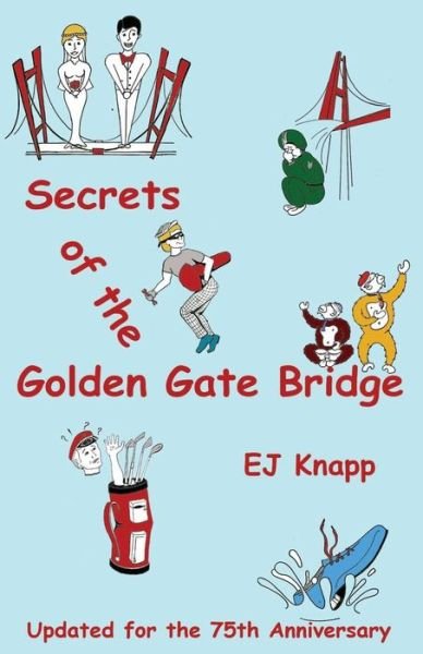 Cover for Ej Knapp · Secrets of the Golden Gate Bridge (Taschenbuch) (2014)