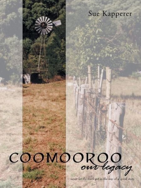 Cover for Sue Kapperer · Coomooroo-Our Legacy: Never Let the Truth Get in the Way of a Good Story (Taschenbuch) (2014)