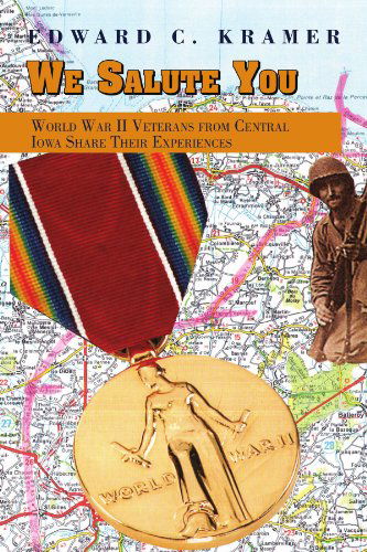 Cover for Edward C Kramer · We Salute You: World War II Veterans from Central Iowa Share Their Experiences (Paperback Book) (2010)