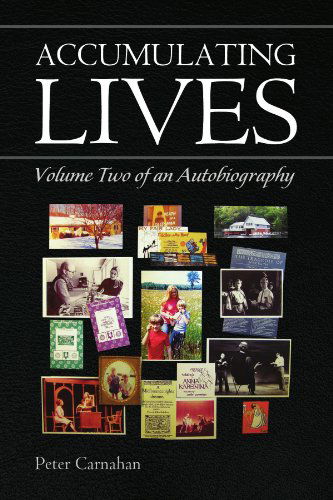 Cover for Peter Carnahan · Accumulating Lives: Volume Two of an Autobiography (Paperback Book) (2010)