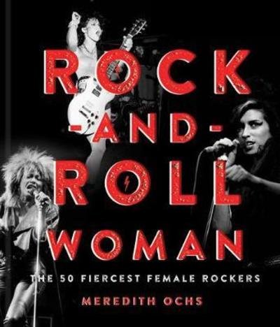 Cover for Meredith Ochs · Rock-and-Roll Woman: The 50 Fiercest Female Rockers (Gebundenes Buch) (2018)