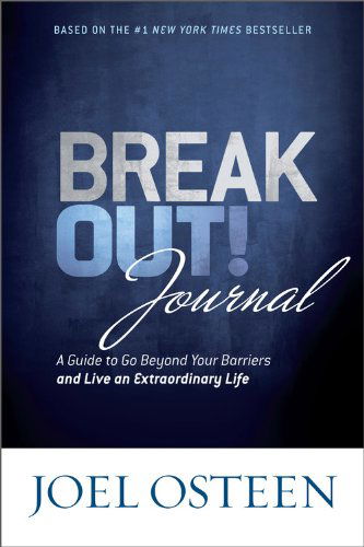 Break Out! Journal: A Guide to Go Beyond Your Barriers and Live an Extraordinary Life - Joel Osteen - Books - FaithWords - 9781455582624 - April 1, 2014