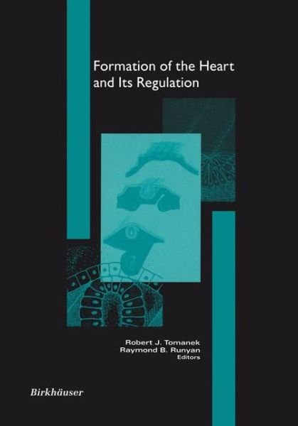 Formation of the Heart and Its Regulation (Softcover Reprint of the Origi) - Robert J Tomanek - Böcker - Birkhauser - 9781461266624 - 23 oktober 2012