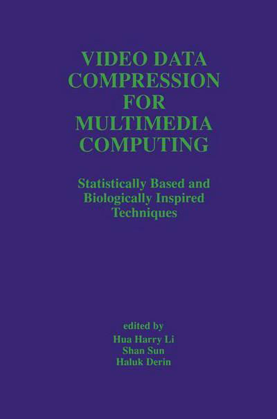 Cover for Hua Harry Li · Video Data Compression for Multimedia Computing: Statistically Based and Biologically Inspired Techniques - The Springer International Series in Engineering and Computer Science (Pocketbok) [Softcover reprint of the original 1st ed. 1997 edition] (2012)