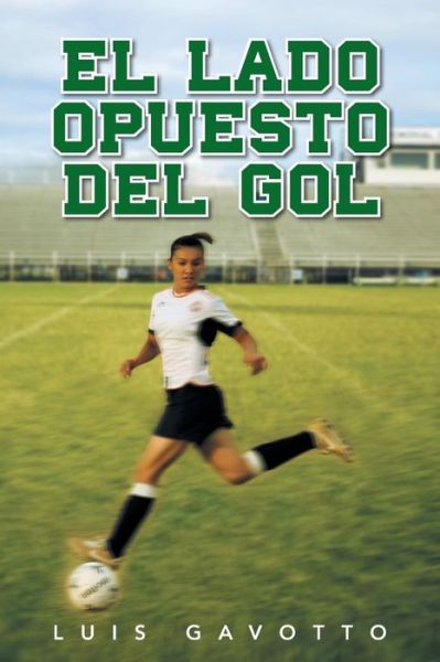 Cover for Luis Gavotto · El Lado Opuesto Del Gol (Paperback Book) (2013)