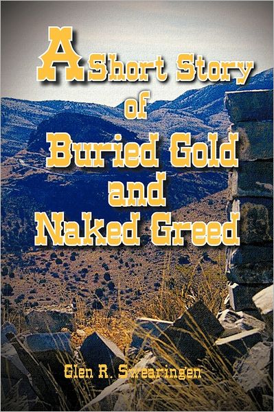 Cover for Glen R Swearingen · A Short Story of Buried Gold and Naked Greed (Paperback Book) (2011)