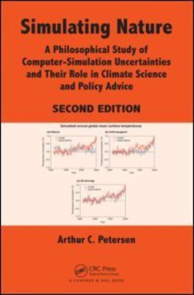 Cover for Arthur C. Petersen · Simulating Nature: A Philosophical Study of Computer-Simulation Uncertainties and Their Role in Climate Science and Policy Advice, Second Edition (Taschenbuch) (2012)